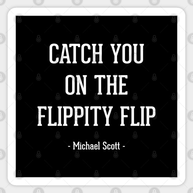 "Catch you on the flippity flip" - Michael Scott The Office Sticker by BodinStreet